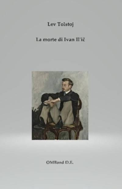 Cover for Lev Tolstoj · La morte di Ivan Il?i? (Pocketbok) (2020)