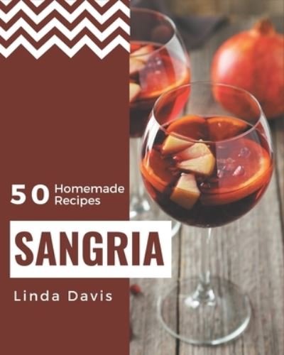 Cover for Linda Davis · 50 Homemade Sangria Recipes (Paperback Bog) (2020)