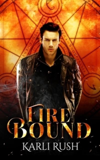 Cover for Karli Rush · Fire Bound (Paperback Book) (2020)