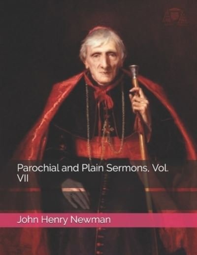 Parochial and Plain Sermons, Vol. VII - John Henry Newman - Książki - Independently Published - 9798581841525 - 21 stycznia 2021