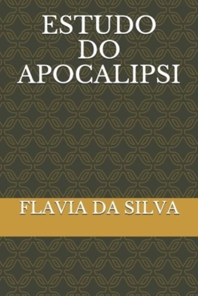 Cover for Flávia Angélica Da Silva · Estudo Do Apocalipsi (Paperback Book) (2021)