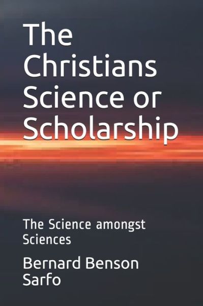 Cover for Bernard Benson Sarfo · The Christians Science or Scholarship (Paperback Bog) (2020)