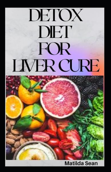 Cover for Matilda Sean · Detox Diet for Liver Cure (Pocketbok) (2020)