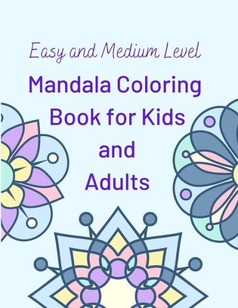Cover for Ca J · Easy and Medium Level Mandala Coloring Book for Kids and Adults: 130 pages and 65 One-Side-Only Mandala Original Designs, Large Print 8.5&quot; x 11&quot;, Easy Coloring Book for Kids and Adults (Paperback Bog) (2020)