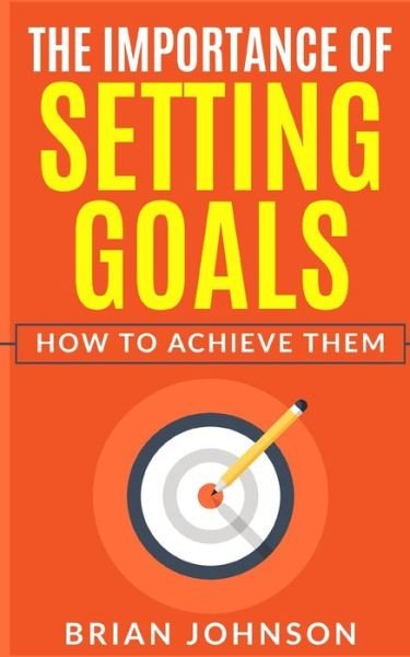 Cover for Brian Johnson · The Importance of Setting Goals (Paperback Bog) (2021)