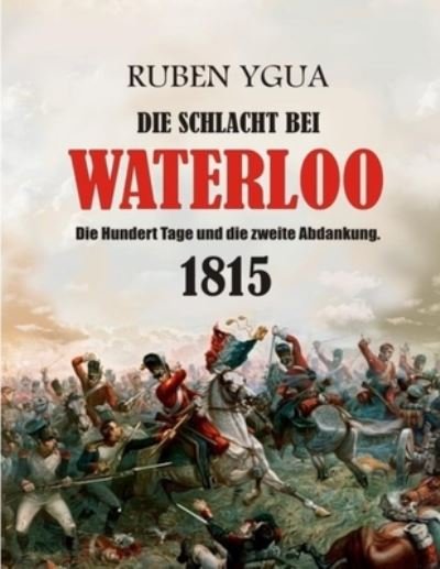 Cover for Ruben Ygua · Die Schlacht Bei Waterloo (Paperback Bog) (2021)