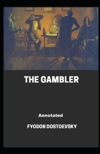 Cover for Fyodor Dostoevsky · The Gambler Annotated (Pocketbok) (2021)