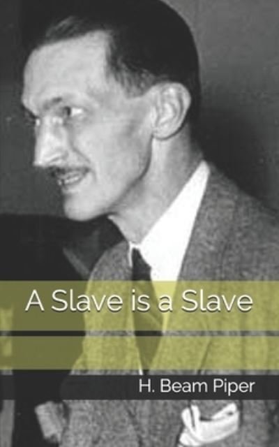 Cover for H Beam Piper · A Slave is a Slave (Paperback Book) (2021)