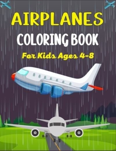 AIRPLANES COLORING BOOK For Kids Ages 4-8 - Ensumongr Publications - Boeken - Independently Published - 9798731251525 - 31 maart 2021