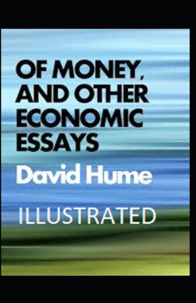 Cover for David Hume · Of Money, and Other Economic Essays Illustrated (Paperback Book) (2021)