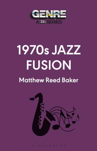 Cover for Baker, Matthew Reed (Writer, USA) · 1970s Jazz Fusion - Genre: A 33 1/3 Series (Paperback Book) (2025)