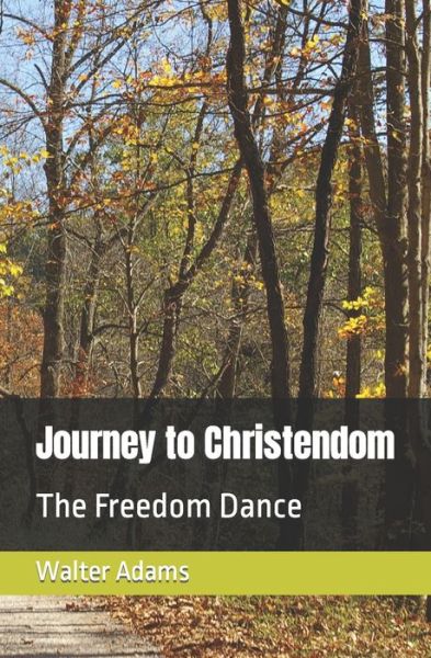 Cover for Walter Adams · Journey to Christendom: The Freedom Dance (Paperback Book) (2022)