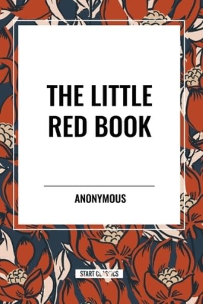 The Little Red Book - Anonymous - Books - Start Classics - 9798880917525 - May 22, 2024