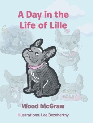 Cover for Wood McGraw · A Day in the Life of Lille (Hardcover Book) (2022)