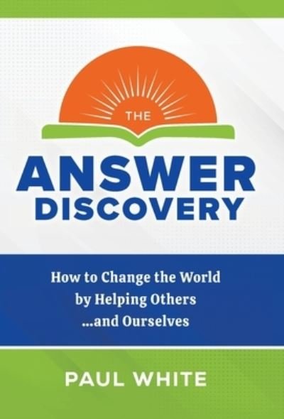Answer Discovery - Paul White - Livros - Answer Discovery, Inc., The - 9798988237525 - 20 de julho de 2023