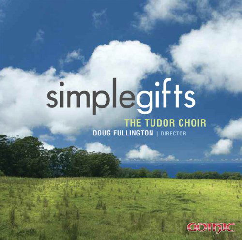 Simple Gifts - Tudor Choir - Muziek - GOT - 0000334926526 - 14 april 2009