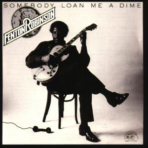 Somebody Loan Me A Dime - Fenton Robinson - Muziek - ALLIGATOR - 0014551470526 - 30 juni 1990