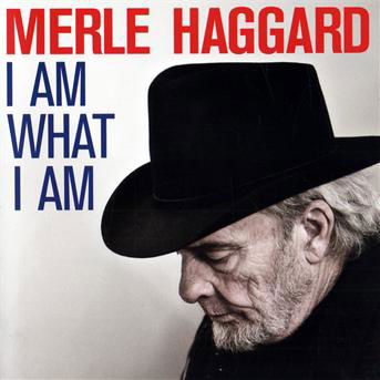 Cover for Merle Haggard · I Am What I Am (CD) [Digipak] (2010)
