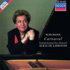 Carnaval, Op. 9 / Faschingsschwank Aus Wien, Op. 26 / Allegro in B Minor, Op. 8 - De Larrocha Alicia - Musik - DECCA - 0028942152526 - 5. April 1989