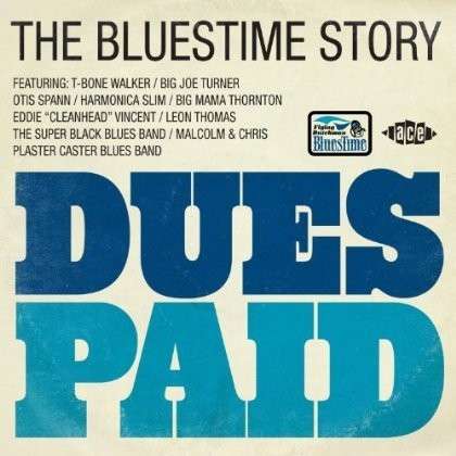 Dues Paid - the Bluestime Story - Dues Paid: the Bluestime Story - Musique - ACE RECORDS - 0029667056526 - 11 novembre 2013