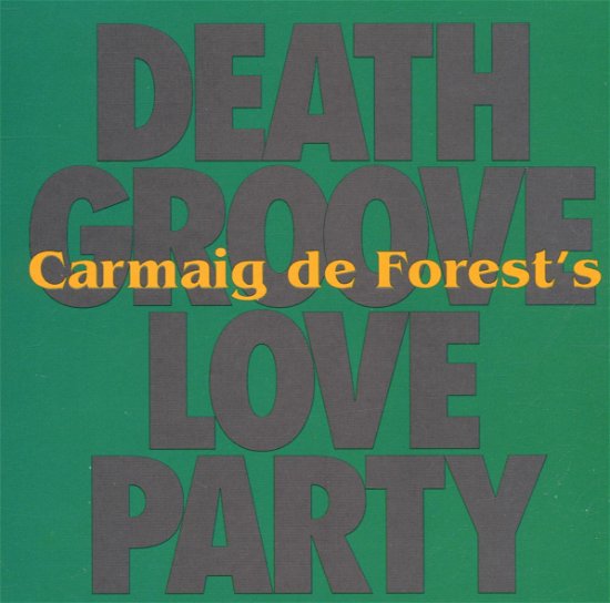 Cover for Carmaig De Forest · Death Groove Love Party (CD)