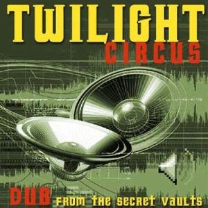 Cover for Twilight Circus · Dub from the Secret Vault (CD) (2004)