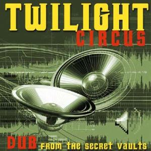 Dub from the Secret Vault - Twilight Circus - Musikk - DIDGERIDOO - 0053436828526 - 12. oktober 2004