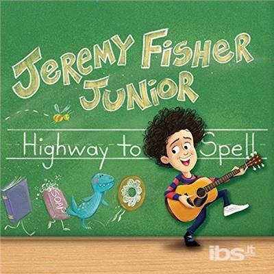 Cover for Jeremy -Jr.- Fisher · Highway To Spell (CD) (2023)