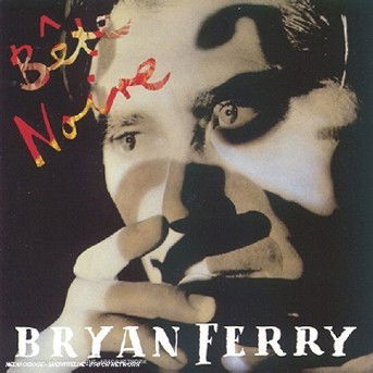 Bete Noive - Bryan Ferry - Musik - EMI - 0077778719526 - 21. Mai 2004