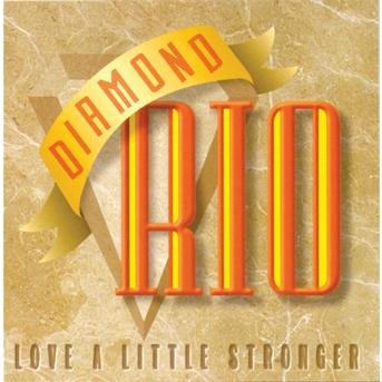 Love a Little Stronger - Diamond Rio - Music - Arista - 0078221874526 - July 19, 1994
