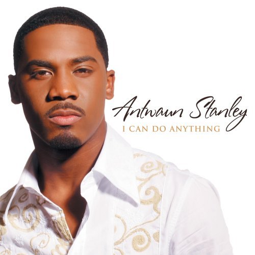 Antwaun Stanley · I Can Do Anything (CD) (2006)