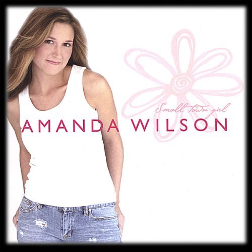 Cover for Amanda Wilson · Small Town Girl (CD) (2006)