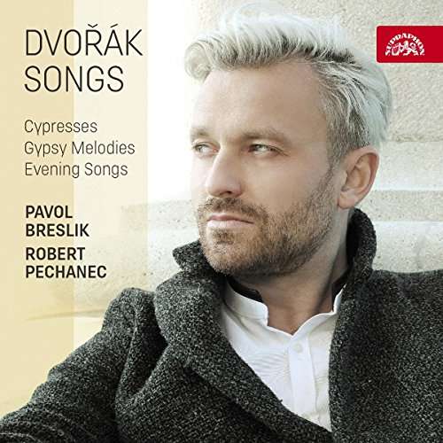 Dvorak: Songs - Pavol Breslik / Robert Pechanec - Musikk - SUPRAPHON - 0099925421526 - 21. april 2017