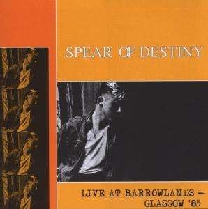 Cover for Spear of Destiny · Live at Barrowlands (CD) (2006)