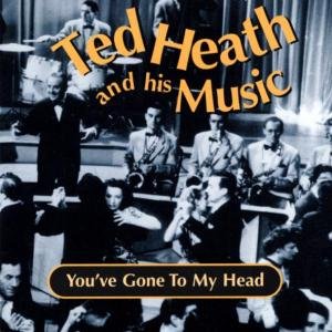 Cover for Ted Heath · You've Gone to My Head (CD) (2001)
