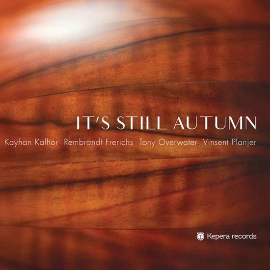 Cover for Kayhan Kalhor / Rembrandt Frerichs / Tony Overwater &amp; Vinsent · Its Still Autumn (CD) [Digipak] (2019)