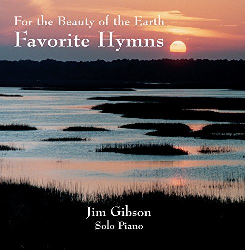 Favorite Hymns-for the Beauty of the Earth - Jim Gibson - Musikk - Hickory Cove Music - 0611098031526 - 18. januar 2005