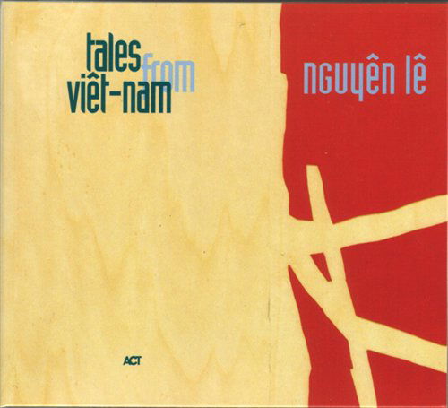 Tales from Vietnam - Nguyen Le - Musique - OUTSIDE/ACT MUSIC+VISION GMBH+CO.KG - 0614427922526 - 1 juin 2009