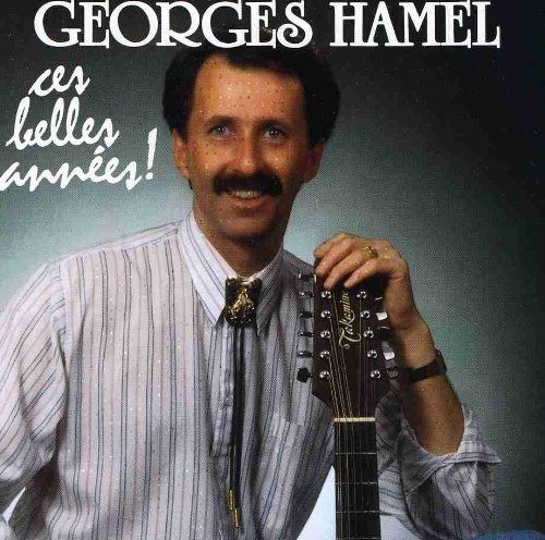 Cover for Georges Hamel · Ces Belles Annees! (CD) (1990)