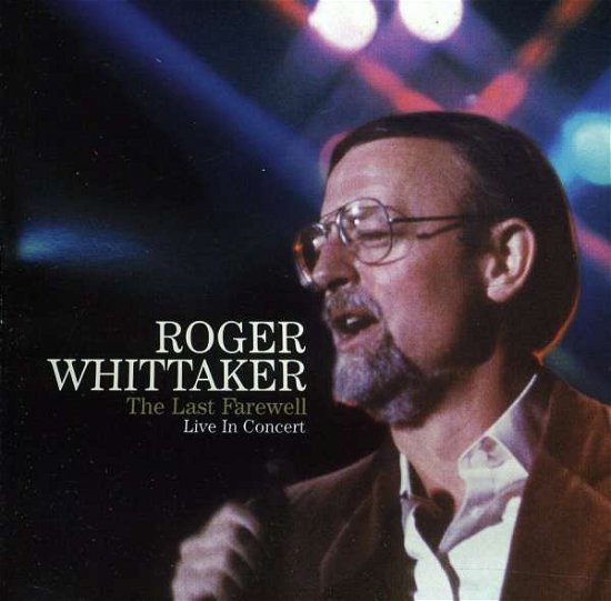 Cover for Roger Whittaker · Last Farewell: Live in Concert (CD) (2010)