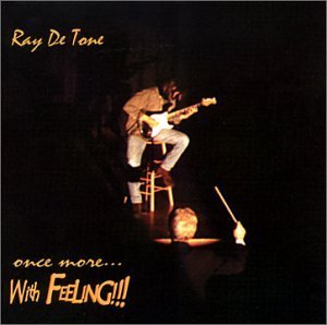 Once Morewith Feeling!!! - Ray Detone - Musik - CD Baby - 0625989099526 - 17. juni 2003