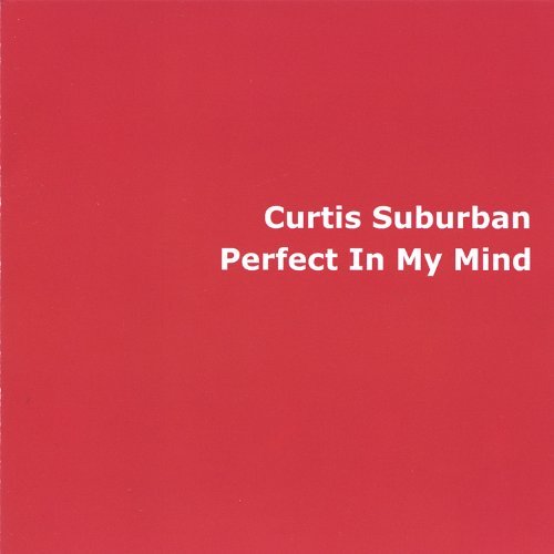 Perfect in My Mind - Curtis Suburban - Musiikki - CD Baby - 0628740761526 - tiistai 24. toukokuuta 2005