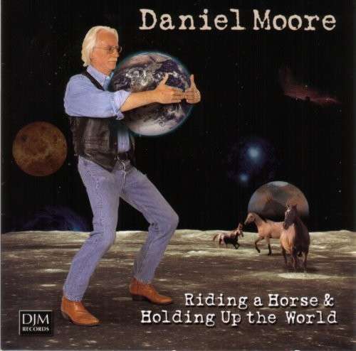 Cover for Daniel Moore · Riding a Horse &amp; Holding Up the World (CD) (1998)