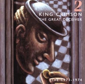 Great Deceiver - Live '73-'74: Part 2 - King Crimson - Musiikki - Discipline - 0633367500526 - tiistai 13. marraskuuta 2007