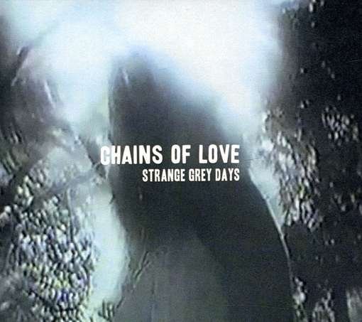 Cover for Chains Of Love · Strange Grey Days (CD) [Bonus Tracks edition] [Digipak] (2012)
