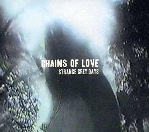 Cover for Chains of Love · Strange Grey Days (CD) [Bonus Tracks edition] [Digipak] (2012)