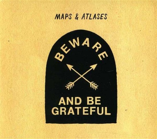 Cover for Maps &amp; Atlases · Beware and Be Grateful (CD) (2012)