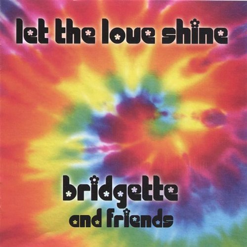 Let the Love Shine - Bridgette - Musik - CD Baby - 0657988019526 - 3. januar 2006