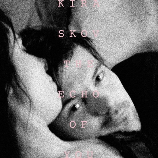 The Echo of You - Kira Skov - Musik - STUNT - 0663993180526 - 16 mars 2018