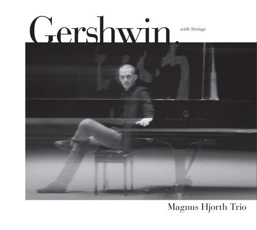 Gershwin With Strings - Magnus Hjorth Trio - Musik - Sundance - 0663993911526 - 31 december 2011